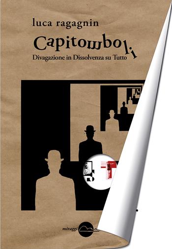 Capitomboli. Divagazione in dissolvenza su tutto - Luca Ragagnin - Libro Miraggi Edizioni 2013, Contrappunti | Libraccio.it