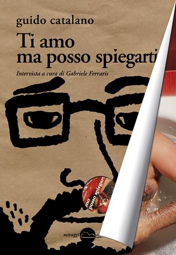 Ti amo ma posso spiegarti - Guido Catalano - Libro Miraggi Edizioni 2014, Golem | Libraccio.it