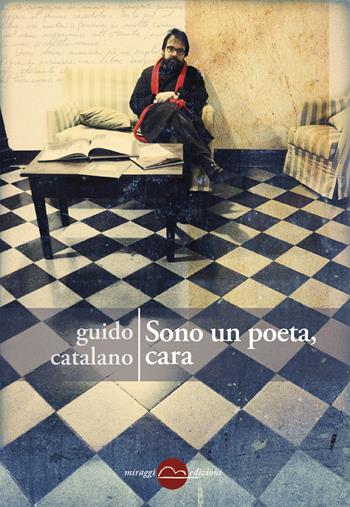 Sono un poeta, cara - Guido Catalano - Libro Miraggi Edizioni 2015, Golem | Libraccio.it