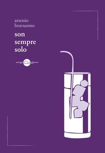 Son sempre solo - Arsenio Bravuomo - Libro Miraggi Edizioni 2016, Voci | Libraccio.it