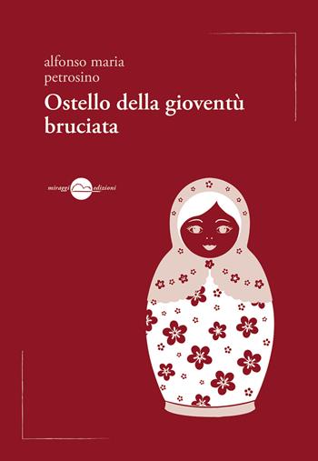Ostello della gioventù bruciata - Alfonso Maria Petrosino - Libro Miraggi Edizioni 2016, Voci | Libraccio.it
