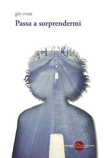 Passa a sorprendermi - Gio Evan - Libro Miraggi Edizioni 2016, Golem | Libraccio.it