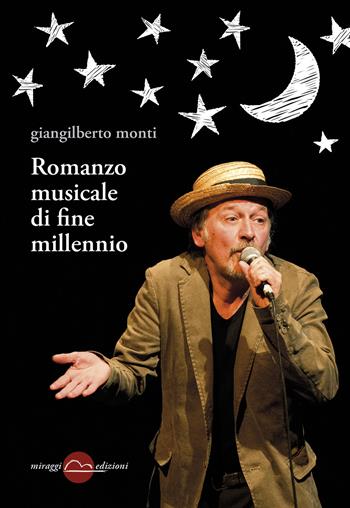 Romanzo musicale di fine millennio - Giangilberto Monti - Libro Miraggi Edizioni 2016, Golem | Libraccio.it