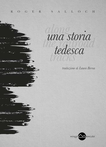 Una storia tedesca - Roger Salloch - Libro Miraggi Edizioni 2016, Tamizdat | Libraccio.it