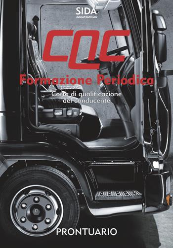 Prontuario CQC formazione periodica. Carta di qualificazione del conducente  - Libro SIDA 2020 | Libraccio.it