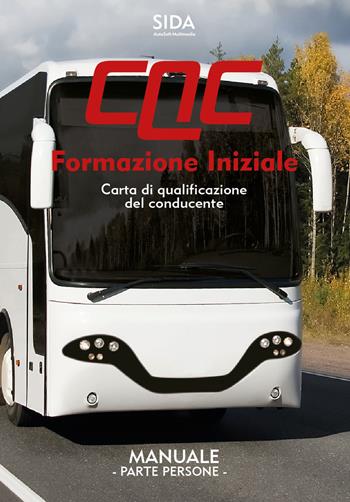 Manuale CQC. Formazione iniziale. Parte persone. Carta di qualificazione del conducente  - Libro SIDA 2022 | Libraccio.it