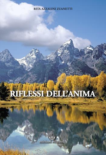 Riflessi dell'anima - Rita Azzalini Zuanetti - Libro Michael Edizioni 2015 | Libraccio.it