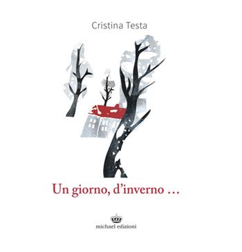 Un giorno d'inverno... - Cristina Testa - Libro Michael Edizioni 2016, Il volo | Libraccio.it
