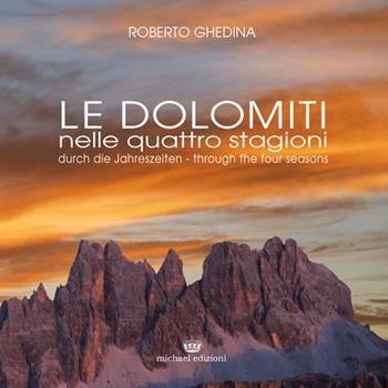 Le Dolomiti nelle quattro stagioni. Ediz. multilingue - Roberto Ghedina - Libro Michael Edizioni 2016 | Libraccio.it
