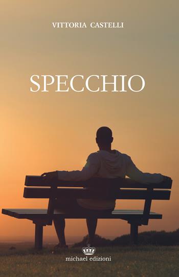 Specchio - Vittoria Castelli - Libro Michael Edizioni 2016 | Libraccio.it