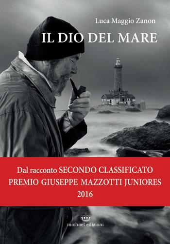 Il dio del mare - Luca Maggio Zanon - Libro Michael Edizioni 2017 | Libraccio.it