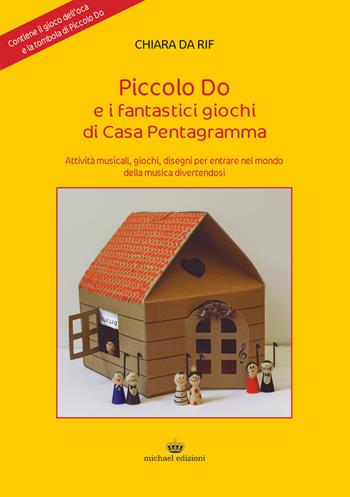 Piccolo Do e i fantastici giochi di casa pentagramma. Ediz. per la scuola. Con Gioco - Chiara Da Rif - Libro Michael Edizioni 2019, Il girasole | Libraccio.it