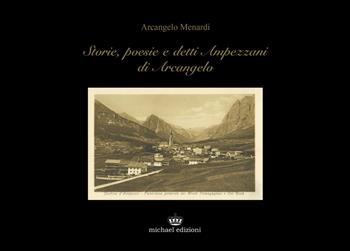 Storie, poesie e detti ampezzani di Arcangelo - Arcangelo Menardi - Libro Michael Edizioni 2022 | Libraccio.it