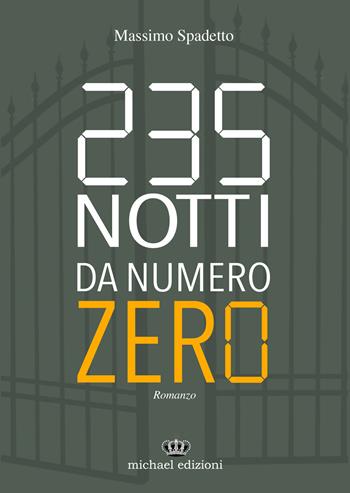 235 notti da numero zero. Ediz. integrale - Massimo Spadetto - Libro Michael Edizioni 2022 | Libraccio.it