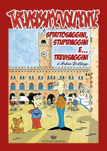 Trevisissimevolmente. Spiritosaggini, stupidaggini e trevisaggini... - Andrea Bortoluzzi - Libro Michael Edizioni 2023 | Libraccio.it