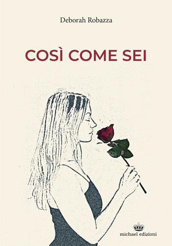 Così come sei - Deborah Robazza - Libro Michael Edizioni 2024 | Libraccio.it