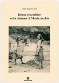 Donne e bambine nella miniera di Montevecchio - Iride Peis Concas - Libro Pezzini 2010 | Libraccio.it