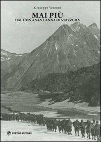 Mai più. Dal Don a Sant'Anna di Stazzema - Giuseppe Vezzoni - Libro Pezzini 2011 | Libraccio.it