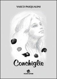 Conchiglie - Vasco Pasqualini - Libro Pezzini 2011 | Libraccio.it