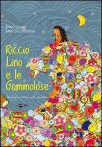 Riccio Lino e le gommolose - Enza Crivelli, Marco Carabassi - Libro Uovonero 2010, I geodi | Libraccio.it