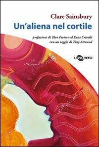 Un'aliena nel cortile - Clare Sainsbury - Libro Uovonero 2010, I raggi | Libraccio.it