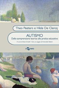 Autismo. Dalla conoscenza teorica alla pratica educativa - Theo Peeters, Hilde De Clercq - Libro Uovonero 2012, I raggi | Libraccio.it