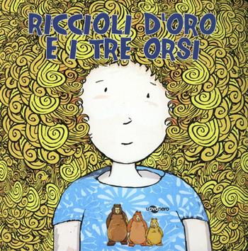 Riccioli d'oro e i tre orsi. Ediz. CAA - Enza Crivelli - Libro Uovonero 2012, Pesci parlanti | Libraccio.it