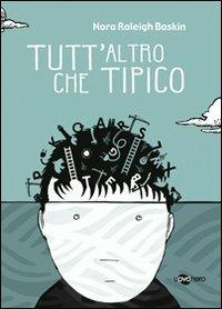 Tutt'altro che tipico - Norah Raleigh Baskin - Libro Uovonero 2013, I geodi | Libraccio.it