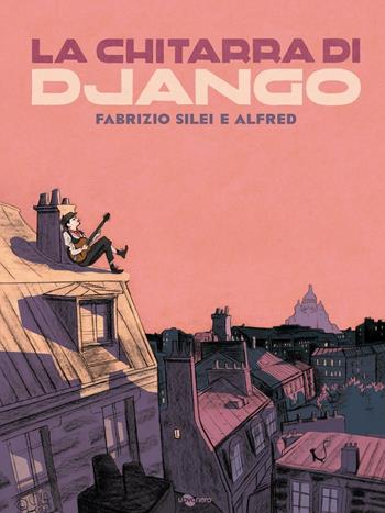 La chitarra di Django - Fabrizio Silei, Alfred - Libro Uovonero 2014, I geodi | Libraccio.it