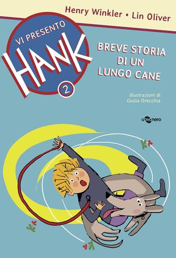 Breve storia di un lungo cane. Vi presento Hank. Ediz. illustrata. Vol. 2 - Henry Winkler, Lin Oliver - Libro Uovonero 2015, Abbecedanze | Libraccio.it