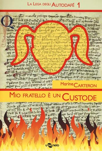 Mio fratello è un custode. La Lega degli Autodafé. Vol. 1 - Marine Carteron - Libro Uovonero 2016, I geodi | Libraccio.it