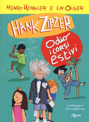 Hank Zipzer. Io odio i corsi estivi. Vol. 8 - Henry Winkler, Lin Oliver - Libro Uovonero 2017, Abbecedanze | Libraccio.it