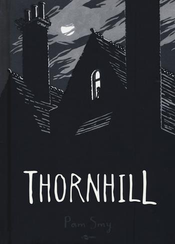 Thornhill - Pam Smy - Libro Uovonero 2017, I geodi | Libraccio.it