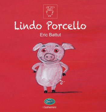 Lindo Porcello. Ediz. a colori - Éric Battut - Libro Uovonero 2021, I libri di Camilla | Libraccio.it