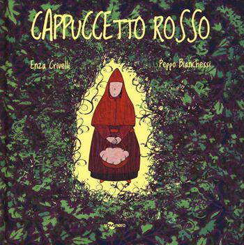 Cappuccetto Rosso. Ediz. a colori - Enza Crivelli - Libro Uovonero 2018, Pesciolini | Libraccio.it