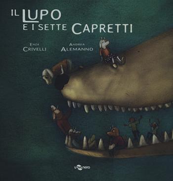 Il lupo e i sette capretti. Ediz. CAA - Enza Crivelli - Libro Uovonero 2018, Pesciolini | Libraccio.it