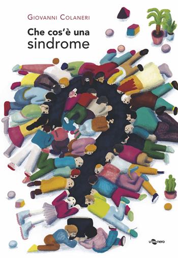 Che cos'è una sindrome? Ediz. a colori - Giovanni Colaneri - Libro Uovonero 2019, I geodi | Libraccio.it