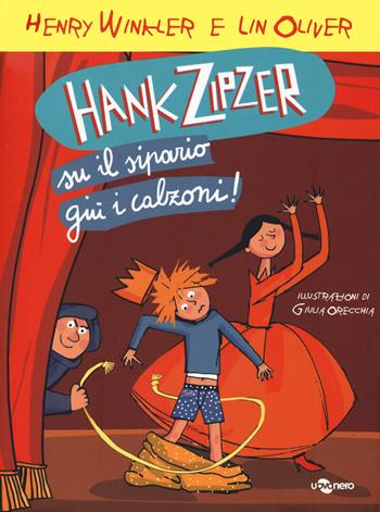 Hank Zipzer. Su il sipario, giù i calzoni!. Vol. 11 - Henry Winkler, Lin Oliver - Libro Uovonero 2021, Abbecedanze | Libraccio.it