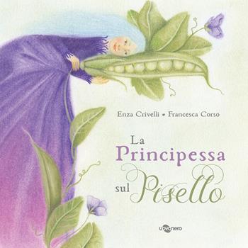 La principessa sul pisello. Ediz. a colori - Enza Crivelli, F. Corso - Libro Uovonero 2021, Pesci parlanti | Libraccio.it
