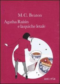 Agatha Raisin e la quiche letale - M. C. Beaton - Libro Astoria 2010 | Libraccio.it