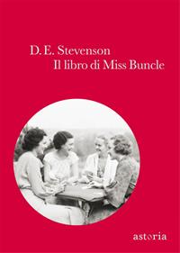 Il libro di Miss Buncle - Dorothy E. Stevenson - Libro Astoria 2011, Vintage | Libraccio.it