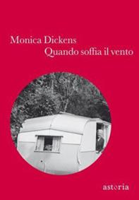 Quando soffia il vento - Monica Dickens - Libro Astoria 2011, Vintage | Libraccio.it