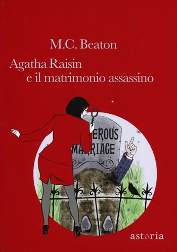 Agatha Raisin e il matrimonio assassino - M. C. Beaton - Libro Astoria 2012, Series | Libraccio.it