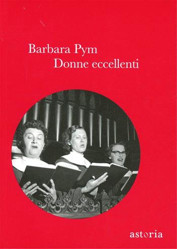 Donne eccellenti - Barbara Pym - Libro Astoria 2012, Vintage | Libraccio.it