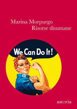 Risorse disumane - Marina Morpurgo - Libro Astoria 2012, Contemporanea | Libraccio.it