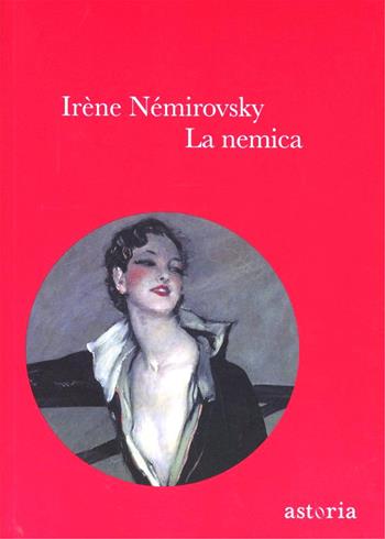 La nemica - Irène Némirovsky - Libro Astoria 2013, Vintage | Libraccio.it