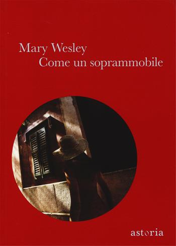 Come un soprammobile - Mary Wesley - Libro Astoria 2014 | Libraccio.it