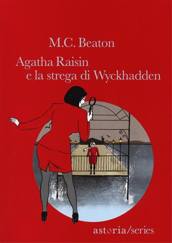 Agatha Raisin e la strega di Wyckhadden - M. C. Beaton - Libro Astoria 2014 | Libraccio.it