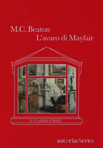 L'avaro di Mayfair. 67 Clarges Street - M. C. Beaton - Libro Astoria 2014, Series | Libraccio.it