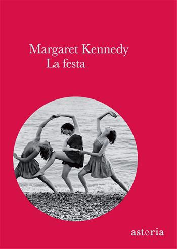 La festa - Margaret Kennedy - Libro Astoria 2014, Vintage | Libraccio.it